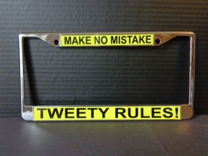 Tweety Bird License Plate Frame Make No Mistake Tweety Rules Design.